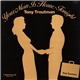 Tony Troutman - Your Man Is Home Tonight